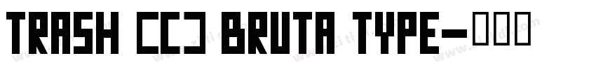 Trash (c) Bruta Type字体转换